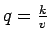 $q=\frac{k}{v}$