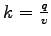 $k=\frac{q}{v}$