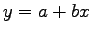 $y = a + bx$