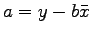 $a = y - b\bar{x}$
