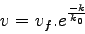 \begin{displaymath}
v = v_f.e^\frac{-k}{k_0}
\end{displaymath}