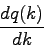 \begin{displaymath}
\frac{dq(k)}{dk}
\end{displaymath}