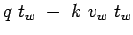 $\displaystyle q&nbsp;{t_w}&nbsp;-&nbsp;k&nbsp;{v_w}&nbsp;t_w$