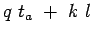 $\displaystyle q&nbsp;{t_a}&nbsp;+&nbsp;k&nbsp;l$