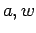 $a, w$