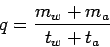 \begin{displaymath}
q = \frac{{m_w} + {m_a}}{{t_w} + {t_a}}
\end{displaymath}