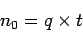 \begin{displaymath}
n_0 = q\times t
\end{displaymath}