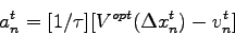 \begin{displaymath}
{a_n^t} =[1/\tau][V^{opt}{({\Delta}x_n^t)}-{v_n^t}]
\end{displaymath}