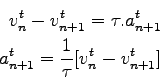\begin{eqnarray*}
v_n^{t}-v_{n+1}^t = \tau.a_{n+1}^t\\
a^t_{n+1} = \frac{1}{\tau}[v^t_{n}-v^t_{n+1}]
\end{eqnarray*}