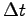 $\Delta{t}$