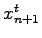 $x_{n+1}^t$