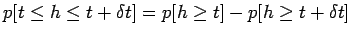 $ p[t\le h \le t+\delta t] = p[h\ge t]-p[h\ge t+\delta t]$