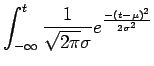 $\displaystyle \int_{-\infty}^{t} \frac{1}{\sqrt{2\pi}\sigma} e^{\frac{-(t-\mu)^2}{2\sigma^2}}$