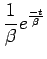 $\displaystyle \frac{1}{\beta}e^{\frac{-t}{\beta}}$
