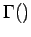 $ \Gamma()$
