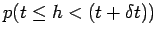 $ p(t\le h < (t+\delta t) )$