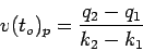 \begin{displaymath}
v(t_o)_p = \frac{q_2-q_1}{k_2-k_1}
\end{displaymath}