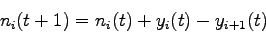 \begin{displaymath}
n_i(t+1) = n_i(t)+y_i(t) - y_{i+1}(t)
\end{displaymath}
