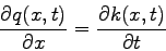 \begin{displaymath}
\frac{\partial q(x,t)}{\partial x} = \frac{\partial k(x,t)}{\partial t}
\end{displaymath}