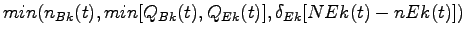 $\displaystyle min(n_{Bk}(t), min[Q_{Bk}(t), Q_{Ek}(t)], \delta_{Ek}[ NEk(t) - nEk(t)])$