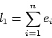 \begin{displaymath}
l_1 = \sum_{i=1}^n{e_i}
\end{displaymath}