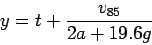 \begin{displaymath}
y = t+\frac{v_{85}}{2a+19.6g}
\end{displaymath}