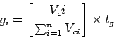 \begin{displaymath}
g_i = \left[\frac{V_ci}{\sum_{i=1}^n{V_{ci}}}\right]\times t_g
\end{displaymath}
