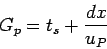 \begin{displaymath}
G_p = t_s+\frac{dx}{u_P}
\end{displaymath}