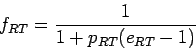 \begin{displaymath}
f_{RT}=\frac{1}{1+p_{RT}(e_{RT}-1)}
\end{displaymath}