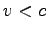 $v < c$