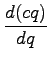 $\displaystyle \frac{d(cq)}{dq}$