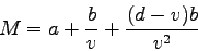 \begin{displaymath}
M=a+\frac{b}{v}+\frac{(d-v)b}{v^2}
\end{displaymath}