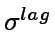 $\sigma^{lag}$
