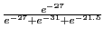 $ \frac{e^{-27}}{e^{-27}+e^{-31}+e^{-21.5}}$