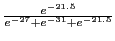 $ \frac{e^{-21.5}}{e^{-27}+e^{-31}+e^{-21.5}}$