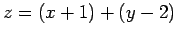 $\displaystyle z = (x+1)+(y-2)$