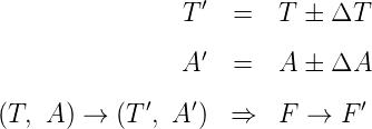                  ′
                T   =   T  ΔT
                A′  =   A  ΔA

(T, A ) → (T ′, A ′)  ⇒   F →  F ′
