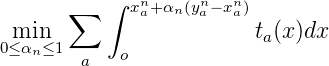       ∑   ∫ xna+αn(yna-xna)
 min                    ta(x)dx
0≤ αn≤1 a   o
           