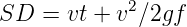 SD  = vt + v2∕2gf
      