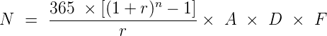                      n
N  =   365-×-[(1-+-r)----1]×  A  ×  D  ×  F
                r
