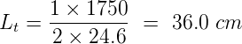      1-×-1750-
Lt = 2 × 24.6  =  36.0 cm
      