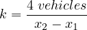 k = 4 vehicles
     x2 - x1
