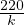 220
 k