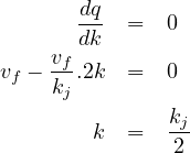        dq- =  0
       dk
vf - vf.2k =  0
    kj
        k  =  kj
               2
