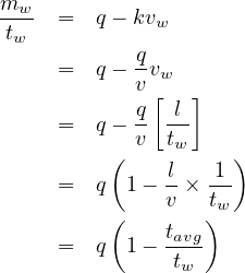 mw-  =   q- kvw
 tw
     =   q- qvw
            v [  ]
     =   q- q  l-
            v  tw
          (    l  -1 )
     =   q 1 - v × tw
          (    t  )
     =   q 1 - avg-
               tw
