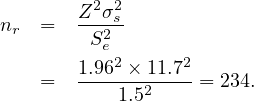nr  =  Z2σ22s
        Se
    =  1.962 ×-11.72 = 234.
           1.52
     