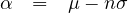 α  =  μ - nσ
