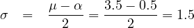       μ---α   3.5--0.5-
σ  =    2   =    2    = 1.5
