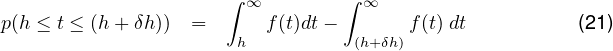                      ∫ ∞        ∫ ∞
p(h ≤ t ≤ (h + δh )) =     f(t)dt -       f(t) dt          (21)
                      h           (h+δh)
