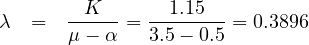 λ  =   -K---=  --1.15---= 0.3896
       μ - α   3.5- 0.5
